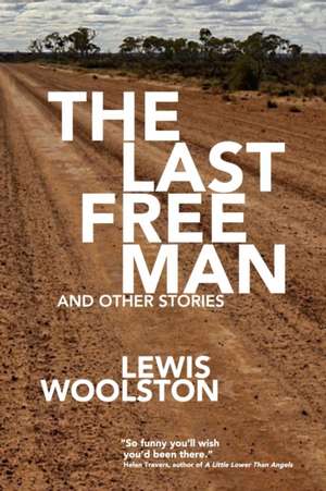 The Last Free Man and Other Stories de Lewis Woolston