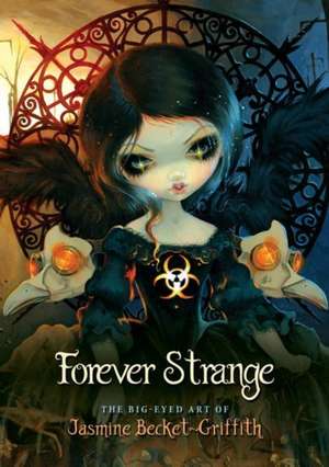 Becket-Griffith, J: Forever Strange de Jasmine (Jasmine Becket-Griffith) Becket-Griffith