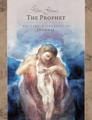 Kahlil Gibran's the Prophet - Writing & Creativity Journal de Kahil (Kahil Gibran) Gibran