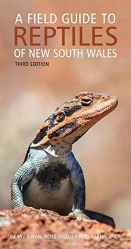 Field Guide to Reptiles of NSW - Third Edition de Gerry Swan