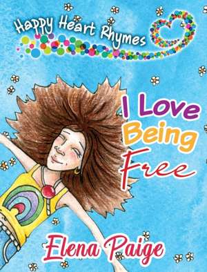 I Love Being Free de Elena Paige