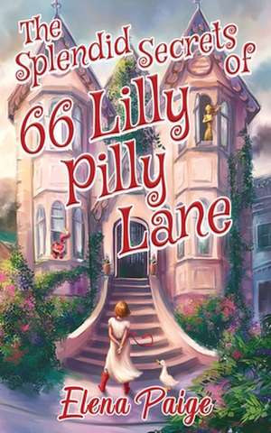 The Splendid Secrets of 66 Lilly Pilly Lane de Elena Paige