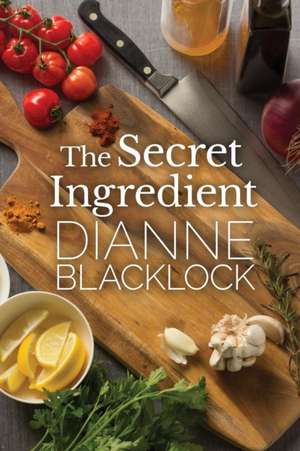 The Secret Ingredient de Dianne Blacklock