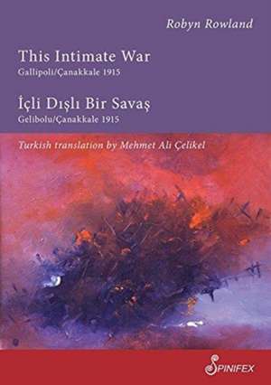 This Intimate War Gallipoli/Canakkale 1915 de Mehmet Ali Celikel