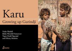 Karu: Growing Up Gurindji de Felicity Meakins