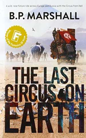 The Last Circus on Earth de B P Marshall