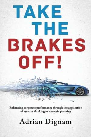 Take the brakes off! de Adrian Dignam