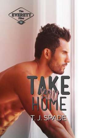 Take You Home de T. J. Spade