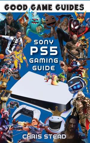 PlayStation 5 Gaming Guide de Chris Stead