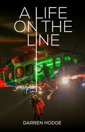 A Life on the Line de Darren Hodge