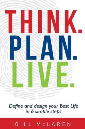 Think. Plan. Live. de Gill McLaren