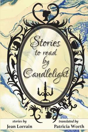 Stories to Read by Candlelight de Jean Lorrain