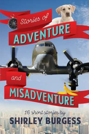 Stories of Adventure and Misadventure de Shirley Burgess