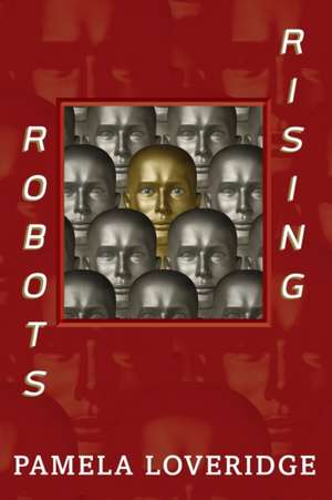 Robots Rising de Pamela Loveridge