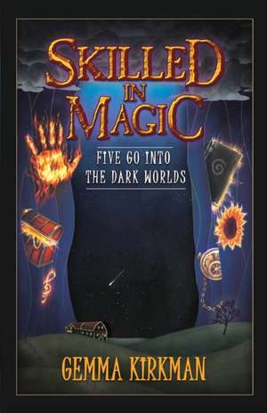 Skilled in Magic - Five Go Into the Dark Worlds: Skilled in Magic Book 1 de Gemma Kirkman