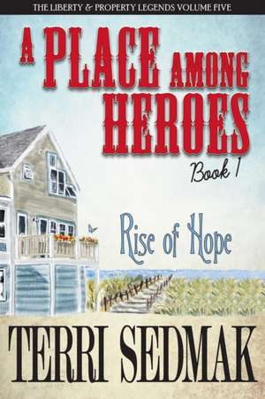 A Place Among Heroes, Book 1 - Rise of Hope de Terri Sedmak