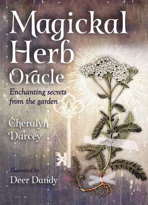 Magickal Herb Oracle: Enchanting Secrets From the Garden de Cheralyn Darcey