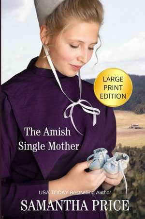 The Amish Single Mother LARGE PRINT de Samantha Price