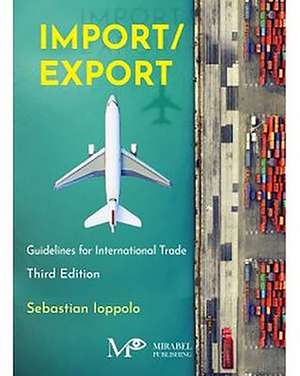 Import/Export: Guidelines for International Trade de Sebastian Ioppolo