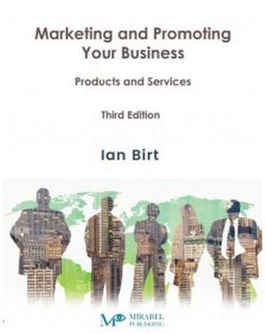 Marketing and Promoting Your Business de Ian Birt