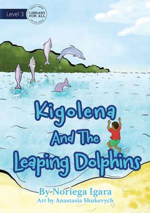 Kigolena and the Leaping Dolphins de Noriega Igara