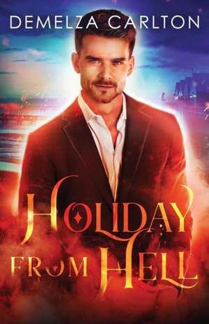 The Holiday From Hell de Demelza Carlton