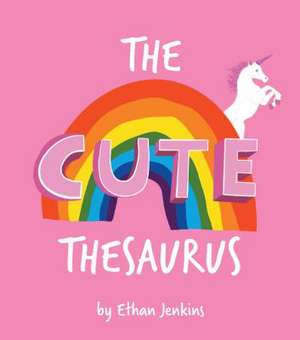 The Cute Thesaurus de Ethans Jenkins