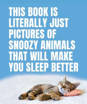 This Book Is Literally Just Pictures of Snoozy Animals That Will Make You Sleep Better de Smith Street Books