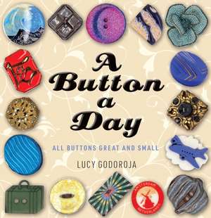 All Buttons Great and Small de Lucy Godoroja