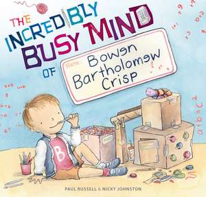 The Incredibly Busy Mind of Bowen Bartholomew Crisp de Paul Russell