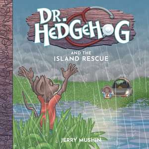 Dr Hedgehog and the Island Rescue de Jerry Mushin