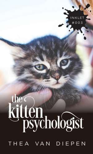 The Kitten Psychologist de Thea van Diepen