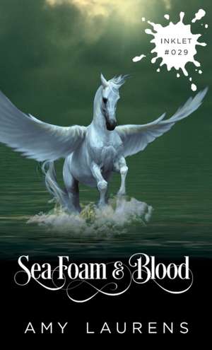 Sea Foam And Blood de Amy Laurens