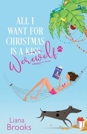 All I Want For Christmas Is A Werewolf de Liana Brooks