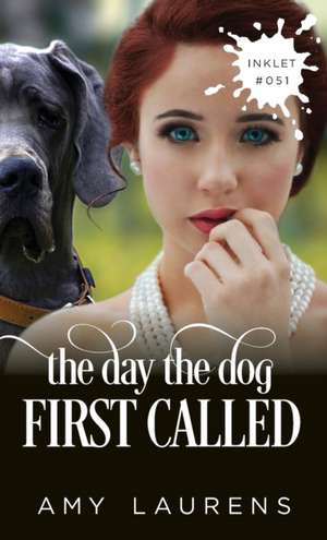 The Day The Dog First Called de Amy Laurens