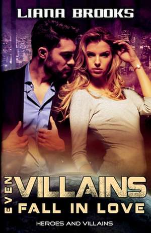 Even Villains Fall In Love de Liana Brooks