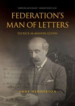 FEDERATION'S MAN OF LETTERS PATRICK McMAHON GLYNN de Anne Henderson