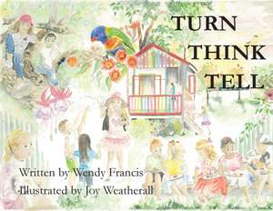Turn Think Tell de Wendy Francis