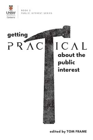 GETTING PRACTICAL about the Public Interest de Tom Frame