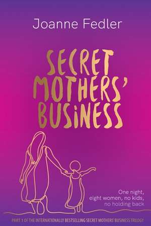 Secret Mothers' Business de Joanne Fedler