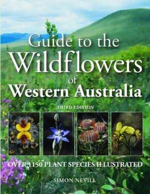 Nevill, S: Guide to the Wildflowers of Western Australia de Simon Nevill