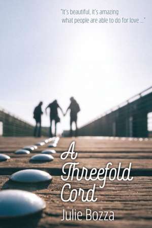 A Threefold Cord de Julie Bozza