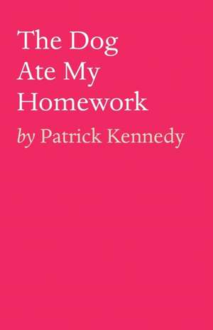 The Dog Ate My Homework de Patrick Kennedy