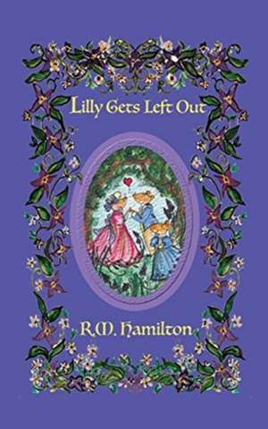 Lilly Gets Left Out de R. M. Hamilton
