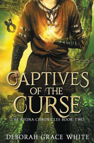 Captives of the Curse de Deborah Grace White