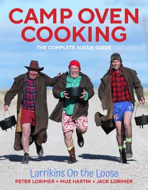 Camp Oven Cooking: The Complete Aussie Guide de Peter Lorimer