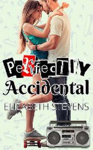 Perfectly Accidental de Elizabeth Stevens