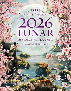 2026 Lunar and Seasonal Planner Calendar: Northern Hemisphere de Stacey Demarco