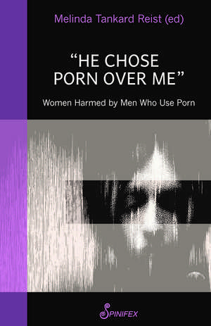 He Chose Porn Over Me: Women Harmed by Men Who Use Porn de Melinda Tankard Reist