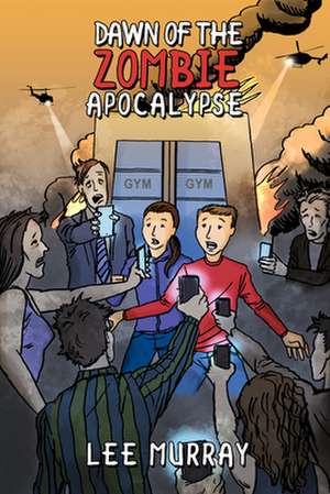 Dawn of the Zombie Apocalypse de Lee Murray